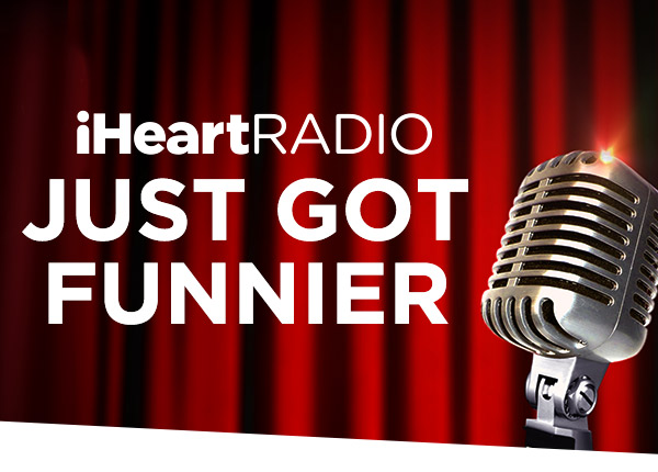 iHeartRadio Just Got Funnier