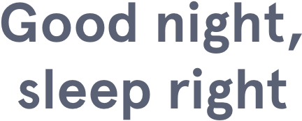 Good night, sleep right