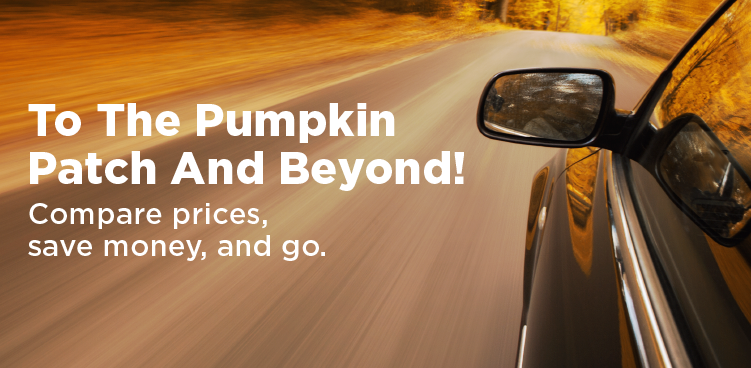 To the Pumpkin Patch and Beyond! Compare prices, save money, and go.