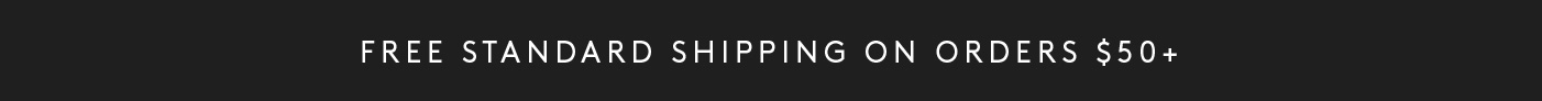 Free Standard Shipping on orders $50+
