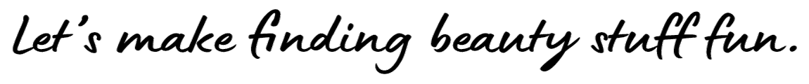 Let's make finding beauty stuff fun.