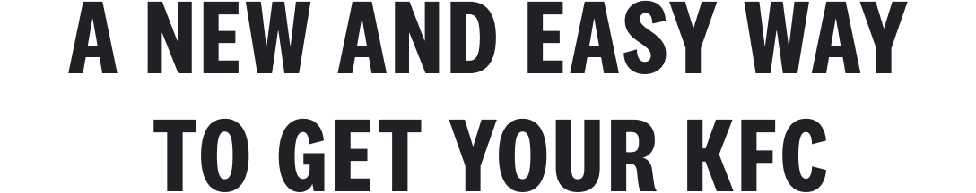 A NEW AND EASY WAY TO GET YOUR KFC