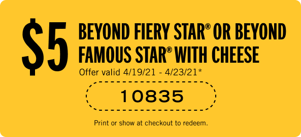 $5 Beyond Fiery Star or Beyond Famous Star with Cheese. Coupon Code 10835
