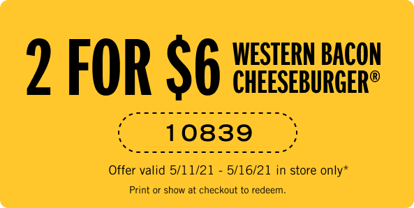 2 Western Bacon Cheeseburgers for $6. Coupon Code: 10839