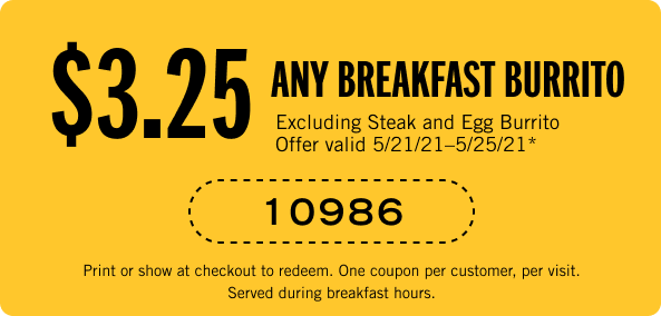 $3.25 Any Breakfast Burrito. Coupon Code 10986