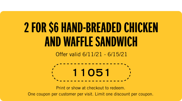 BOGO Hand-Breaded Chicken and Waffle Sandwich. Coupon Code: 11051
