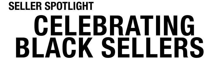 Seller Spotlight: Celebrating Black Sellers