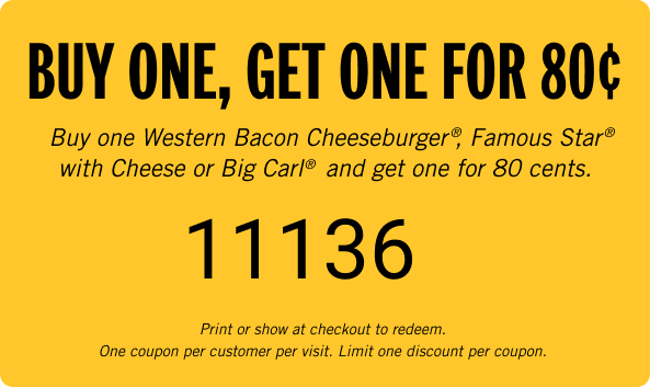 Buy one Western Bacon Cheeseburger®, Famous Star® with Cheese or Big Carl® and get one for just 80 cents. Offer Valid on 7/17/21