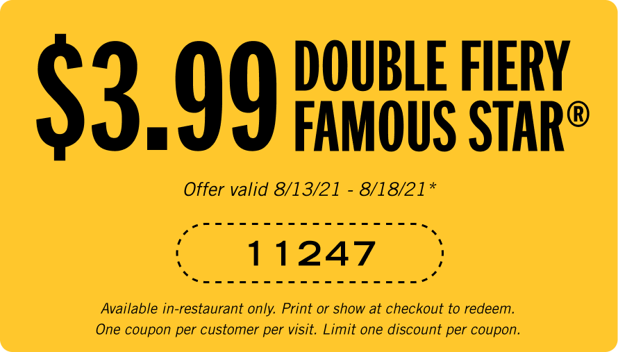 $3.99 Double Fiery Famous Star® Coupon Code: 11247