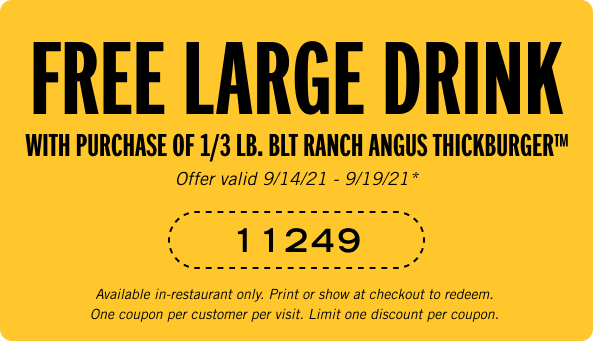 Free Large Drink with Purchase of BLT Ranch Angus Thickburger Coupon Code: 11249
